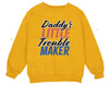 a yellow sweatshirt with the words daddy&#39;s little trouble maker printed on it